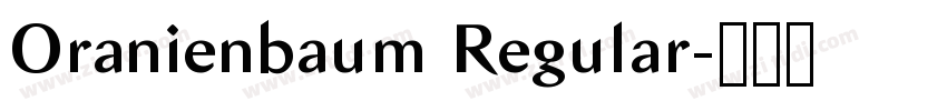 Oranienbaum Regular字体转换 Oranienbaum Regular字体转换